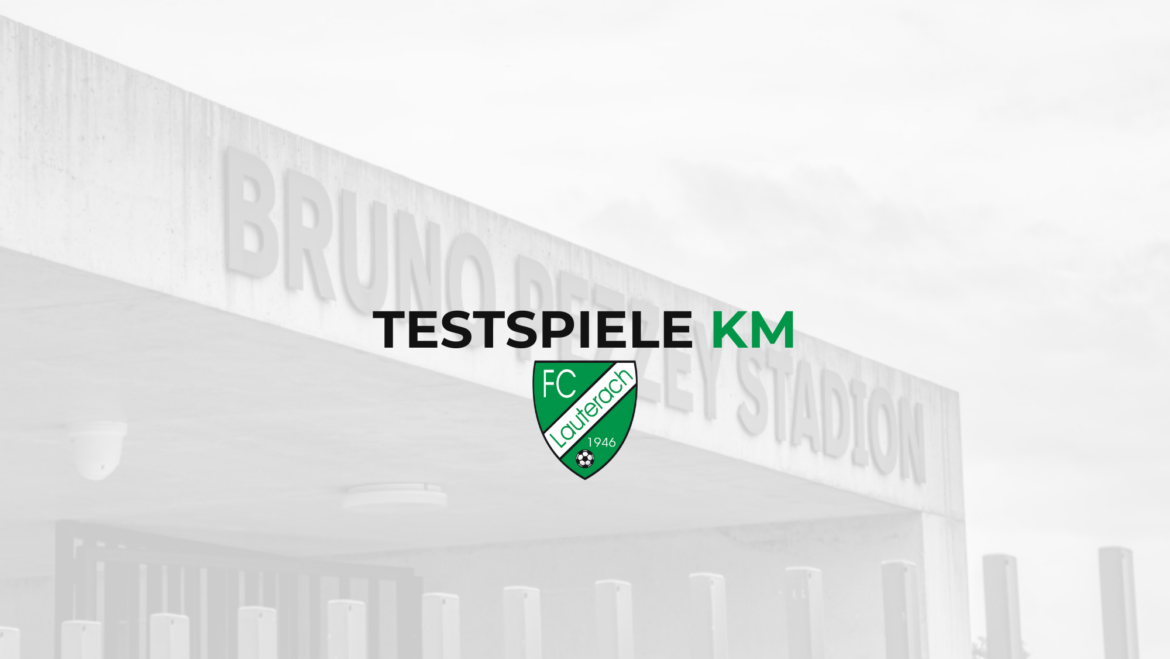 TESTSPIELE KM